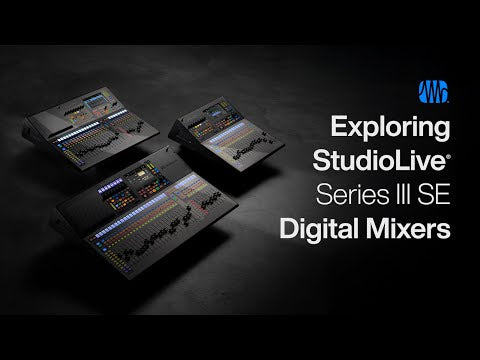 Exploring PreSonus StudioLive Series III SE Digital Mixers